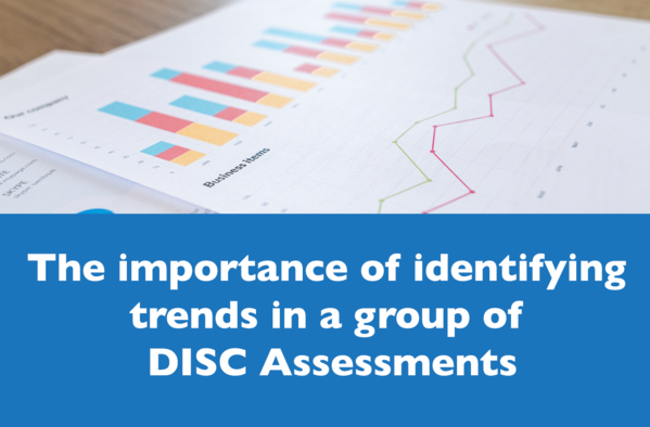 The Importance of Identifying Trends in a Group of DISC Assessments