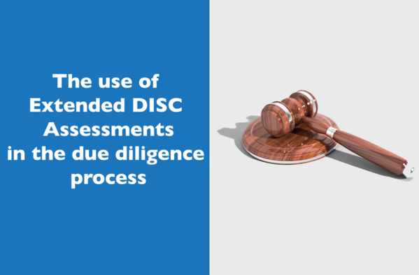 The use of Extended DISC Assessments in the Due Diligence Process